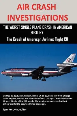 Investigații privind accidentul aviatic: Cel mai grav accident aviatic din istoria Americii, prăbușirea zborului American Airlines 191 - Air Crash Investigations: The Worst Single Plane Crash in American History, the Crash of American Airlines Flight 191