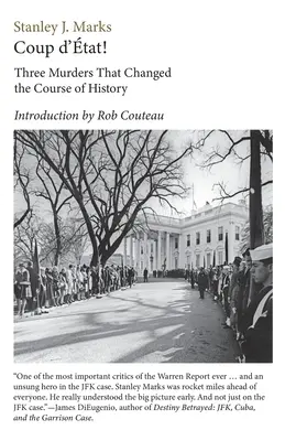 Coup d'Etat! Trei crime care au schimbat cursul istoriei. Președintele Kennedy, reverendul King, senatorul R. F. Kennedy - Coup d'Etat! Three Murders That Changed the Course of History. President Kennedy, Reverend King, Senator R. F. Kennedy
