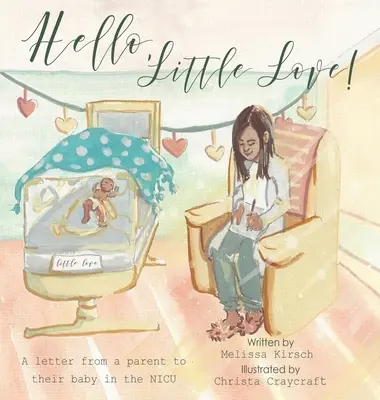 Bună, iubire mică! A Letter from a Parent to Their Baby in the Nicu - Hello, Little Love!: A Letter from a Parent to Their Baby in the Nicu