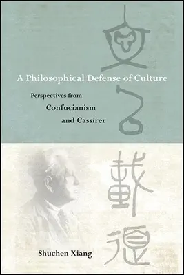O apărare filosofică a culturii: Perspective din confucianism și Cassirer - A Philosophical Defense of Culture: Perspectives from Confucianism and Cassirer
