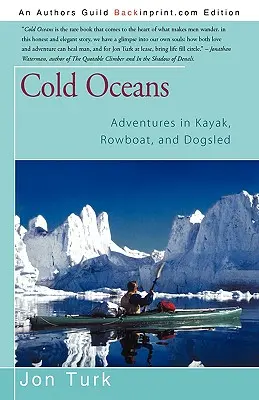 Oceane reci: Aventuri în caiac, barcă cu vâsle și sanie trasă de câini - Cold Oceans: Adventures in Kayak, Rowboat, and Dogsled