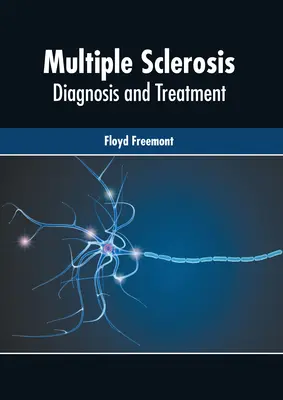 Scleroza multiplă: Diagnostic și tratament - Multiple Sclerosis: Diagnosis and Treatment