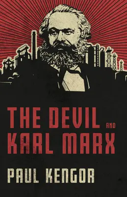 Diavolul și Karl Marx: Marșul lung al morții, înșelăciunii și infiltrării comunismului - The Devil and Karl Marx: Communism's Long March of Death, Deception, and Infiltration