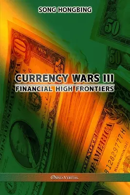 Războiul monedelor III: Frontierele financiare înalte - Currency Wars III: Financial high frontiers