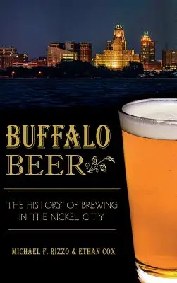Berea Buffalo: Istoria fabricării berii în Nickel City - Buffalo Beer: The History of Brewing in the Nickel City