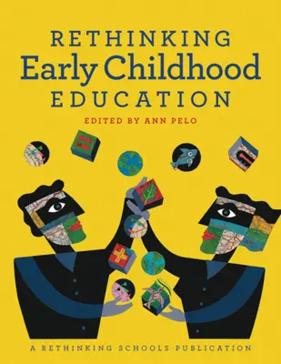 Regândirea educației pentru copilăria timpurie - Rethinking Early Childhood Education