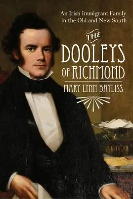 Dooleys din Richmond: O familie de imigranți irlandezi în vechiul și noul Sud - The Dooleys of Richmond: An Irish Immigrant Family in the Old and New South