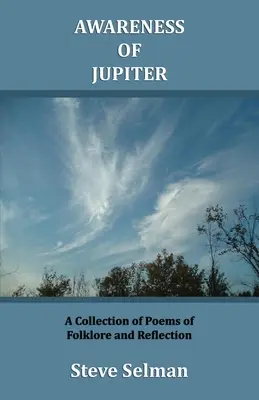 Conștiința lui Jupiter: O colecție de poezii de folclor și reflecție - Awareness of Jupiter: A collection of poems of folklore and reflection
