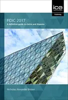 FIDIC 2017 UN GHID DEFINITIV AL CERERILOR - FIDIC 2017 A DEFINITIVE GUIDE TO CLAIMS