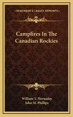 Focuri de tabără în Munții Stâncoși canadieni - Campfires in the Canadian Rockies