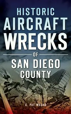 Epavele istorice ale aeronavelor din San Diego County - Historic Aircraft Wrecks of San Diego County
