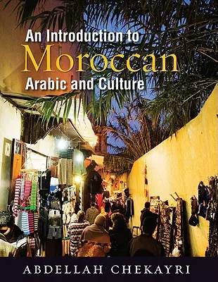 O introducere în araba și cultura marocană [Cu DVD] - An Introduction to Moroccan Arabic and Culture [With DVD]