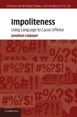 Impolitețea: Utilizarea limbajului pentru a ofensa - Impoliteness: Using Language to Cause Offence