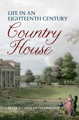 Viața într-o casă de țară din secolul al XVIII-lea - Life in an Eighteenth Century Country House