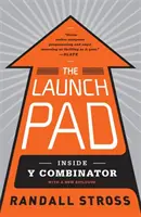 Launch Pad - În interiorul Y Combinator, cea mai exclusivistă școală pentru startup-uri din Silicon Valley - Launch Pad - Inside Y Combinator, Silicon Valley's Most Exclusive School for Startups