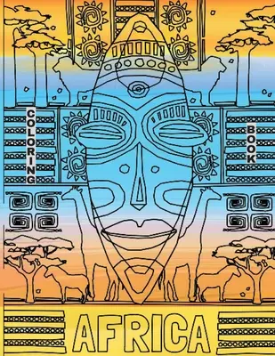 Cartea de colorat Africa: African Coloring Book of Animals and Landscapes of Africa (Carte africană de colorat cu animale și peisaje din Africa) - Africa Coloring Book: African Coloring Book of Animals and Landscapes of Africa