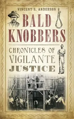 Bald Knobbers: Cronicile justiției vigilente - Bald Knobbers: Chronicles of Vigilante Justice