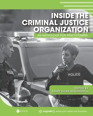 Inside the Criminal Justice Organization: O antologie pentru practicieni - Inside the Criminal Justice Organization: An Anthology for Practitioners