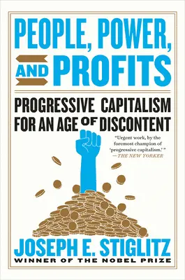 Oameni, putere și profituri: Capitalism progresiv pentru o epocă a nemulțumirii - People, Power, and Profits: Progressive Capitalism for an Age of Discontent