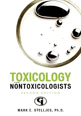 Toxicologie pentru netoxicologi, ediția a doua - Toxicology for Non-Toxicologists, Second Edition