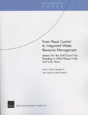De la controlul inundațiilor la gestionarea integrată a resurselor de apă: Lecții pentru Coasta Golfului de la inundațiile din alte locuri în ultimii șaizeci de ani - From Flood Control to Integrated Water Resource Management: Lessons for the Gulf Coast from Flooding in Other Places in the Last Sixty Years