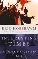 Timpuri interesante - O viață în secolul XX - Interesting Times - A Twentieth-Century Life