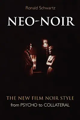 Neo-Noir: Noul stil de film noir de la Psycho la Collateral - Neo-Noir: The New Film Noir Style from Psycho to Collateral