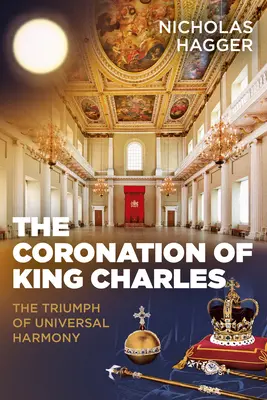 Încoronarea regelui Carol: Triumful armoniei universale - The Coronation of King Charles: The Triumph of Universal Harmony