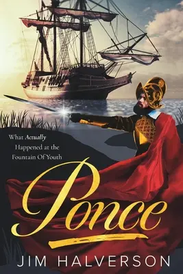 Ponce: Ce s-a întâmplat de fapt la Fântâna Tinereții - Ponce: What Actually Happened at the Fountain of Youth