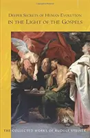 Secretele profunde ale evoluției umane în lumina Evangheliilor: (Cw 117) - Deeper Secrets of Human Evolution in Light of the Gospels: (Cw 117)