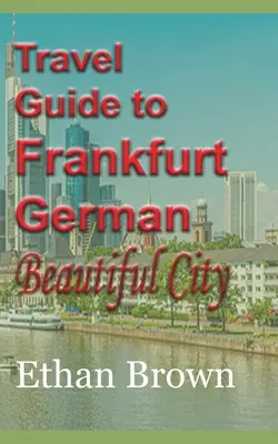 Ghid de călătorie pentru Frankfurt, orașul german frumos - Travel Guide to Frankfurt, German Beautiful City