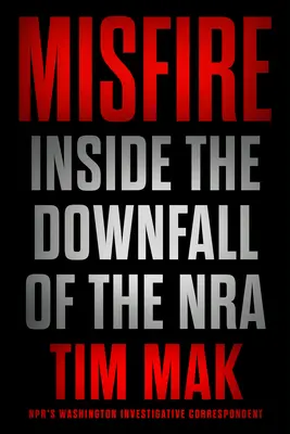 Misfire: În interiorul decăderii NRA - Misfire: Inside the Downfall of the Nra