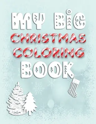 Cartea mea mare de colorat de Crăciun: Holiday Activity Color Workbook for Toddlers & Children Ages 1-3 featuring Letters Numbers Shapes and Colors - My Big Christmas Coloring Book: Holiday Activity Color Workbook for Toddlers & Children Ages 1-3 featuring Letters Numbers Shapes and Colors