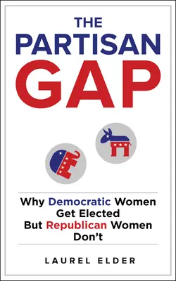Decalajul partizan: De ce femeile democrate sunt alese, dar femeile republicane nu - The Partisan Gap: Why Democratic Women Get Elected But Republican Women Don't