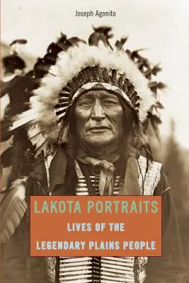 Portrete Lakota: Viețile legendarului popor al câmpiilor, prima ediție - Lakota Portraits: Lives Of The Legendary Plains People, First Edition