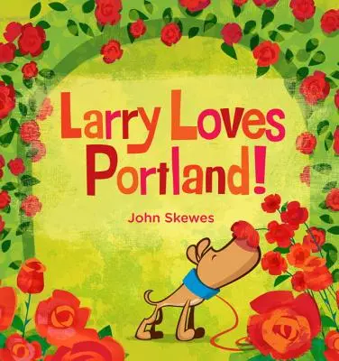 Larry iubește Portland!: A Larry Gets Lost Book - Larry Loves Portland!: A Larry Gets Lost Book