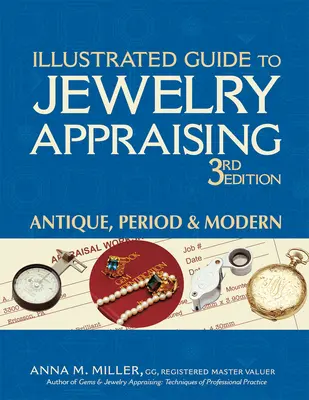 Ghid ilustrat de evaluare a bijuteriilor (ediția a 3-a): Antice, de epocă și moderne - Illustrated Guide to Jewelry Appraising (3rd Edition): Antique, Period & Modern