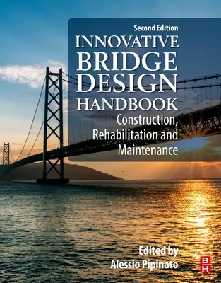 Manual de proiectare inovativă a podurilor: Construcție, reabilitare și întreținere - Innovative Bridge Design Handbook: Construction, Rehabilitation and Maintenance