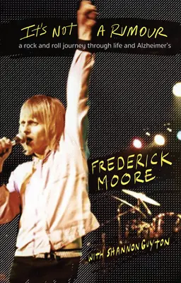 It's Not a Rumour: A Rock and Roll Journey Through Life and Alzheimer's