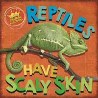 În regnul animal: Reptilele au pielea solzoasă - In the Animal Kingdom: Reptiles Have Scaly Skin