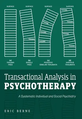 Analiza tranzacțională în psihoterapie: O psihiatrie individuală și socială sistematică - Transactional Analysis in Psychotherapy: A Systematic Individual and Social Psychiatry