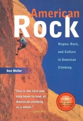 American Rock: Regiune, stâncă și cultură în alpinismul american (revizuită) - American Rock: Region, Rock, and Culture in American Climbing (Revised)