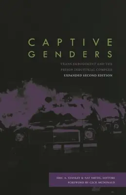 Genuri captive: Trans Embodiment and the Prison Industrial Complex, ediția a doua - Captive Genders: Trans Embodiment and the Prison Industrial Complex, Second Edition