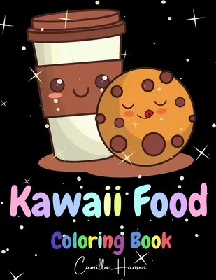 Carte de colorat mâncare Kawaii: Wonderful Kawaii Food Coloring Book Lovable Kawaii Food and Drinks Cute Donut, Cupcake, Candy, Chocolate, Ice Cream, P - Kawaii Food Coloring Book: Wonderful Kawaii Food Coloring Book Lovable Kawaii Food and Drinks Cute Donut, Cupcake, Candy, Chocolate, Ice Cream, P