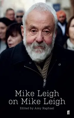 Mike Leigh despre Mike Leigh - Mike Leigh on Mike Leigh