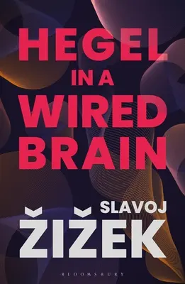 Hegel într-un creier conectat - Hegel in a Wired Brain
