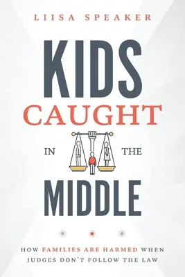 Copiii prinși la mijloc: Cum sunt afectate familiile atunci când judecătorii nu respectă legea - Kids Caught In The Middle: How Families Are Harmed When Judges Don't Follow The Law
