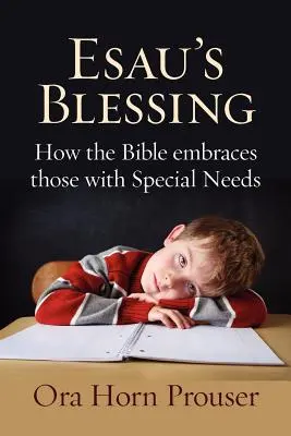 Binecuvântarea lui Esau: Cum îi îmbrățișează Biblia pe cei cu nevoi speciale - Esau's Blessing: How the Bible Embraces Those with Special Needs