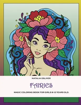 Zâne..: Carte magică de colorat pentru fete de 8-12 ani. - Fairies.: Magic coloring book for girls 8-12 years old.