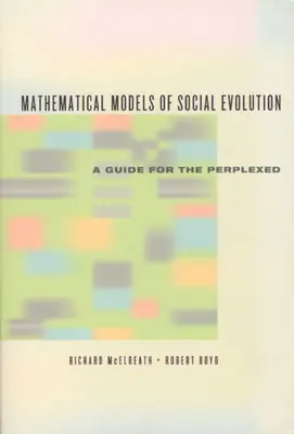 Modele matematice ale evoluției sociale: Un ghid pentru cei perplecși - Mathematical Models of Social Evolution: A Guide for the Perplexed